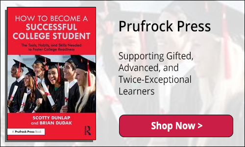 Prufrock Press - - Supporting Gifted, Advanced, and Twice-Exceptional Learners - Shop Now