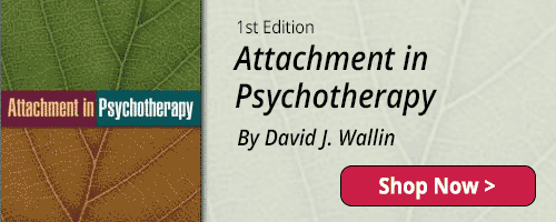 Attachment in Psychotherapy By David J. Wallin - 1st Edition - Shop Now