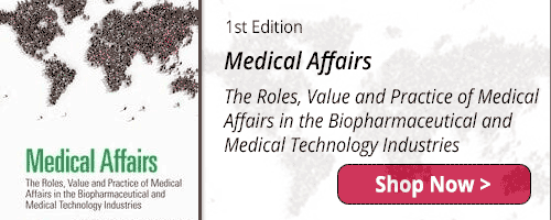 Medical Affairs The Roles, Value and Practice of Medical Affairs in the Biopharmaceutical and Medical Technology Industries - 1st Edition - Shop Now
