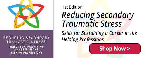 Reducing Secondary Traumatic Stress - 1st Edition - Shop Now